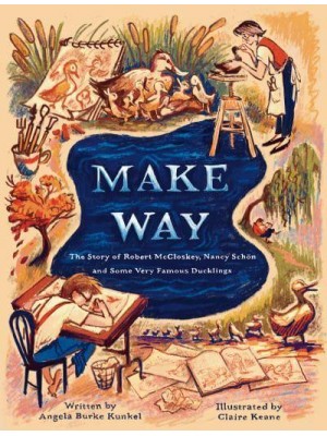 Make Way The Story of Robert McCloskey, Nancy Schön, and Some Very Famous Ducklings