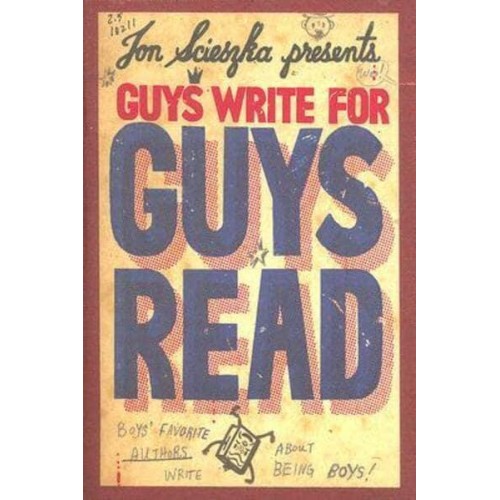 Guys Write for Guys Read Boys' Favorite Authors Write About Being Boys