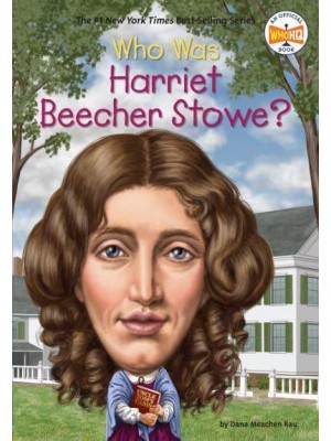 Who Was Harriet Beecher Stowe? - Who Was--?