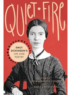 Quiet Fire Emily Dickinson's Life and Poetry