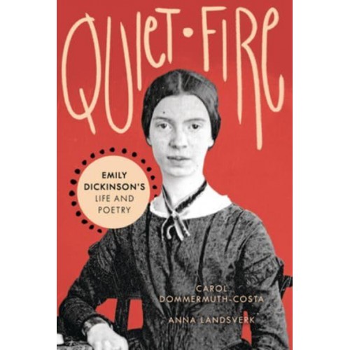 Quiet Fire Emily Dickinson's Life and Poetry