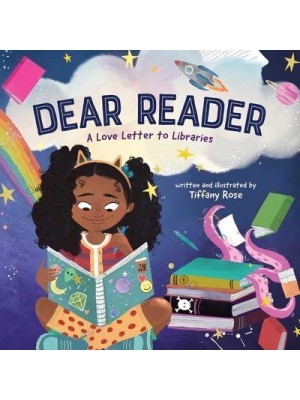 Dear Reader A Love Letter to Libraries