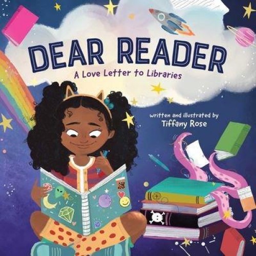 Dear Reader A Love Letter to Libraries