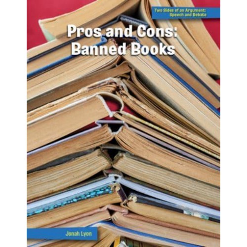 Pros and Cons Banned Books - Two Sides of an Argument : Speech and Debate.