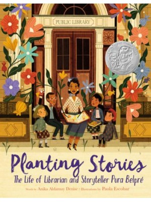 Planting Stories The Life of Librarian and Storyteller Pura Belpré