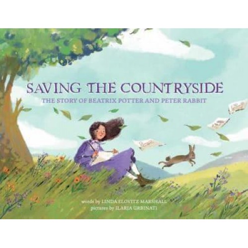 Saving the Countryside The Story of Beatrix Potter and Peter Rabbit