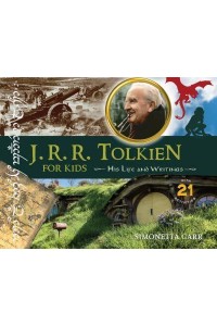 J.R.R. Tolkien for Kids His Life and Writings, With 21 Activities - For Kids