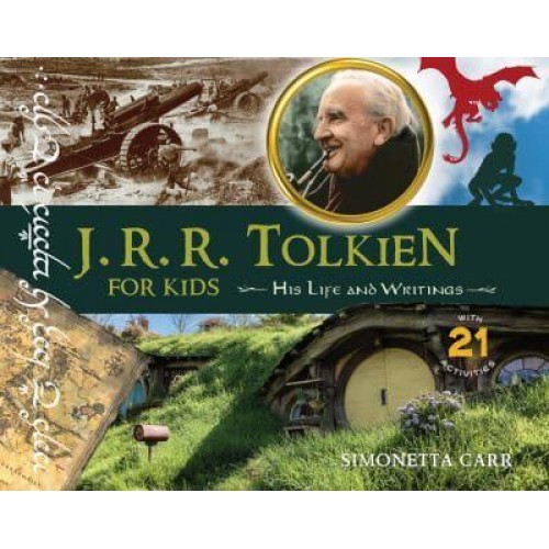 J.R.R. Tolkien for Kids His Life and Writings, With 21 Activities - For Kids