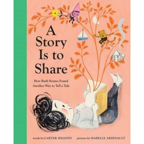 A Story Is to Share How Ruth Krauss Found Another Way to Tell a Tale
