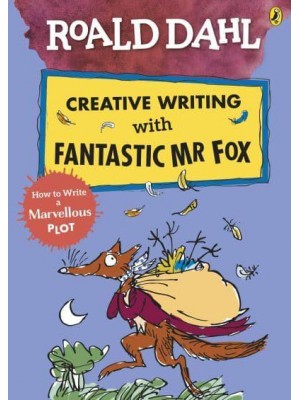 Roald Dahl Creative Writing With Fantastic Mr Fox How to Write a Marvellous Plot