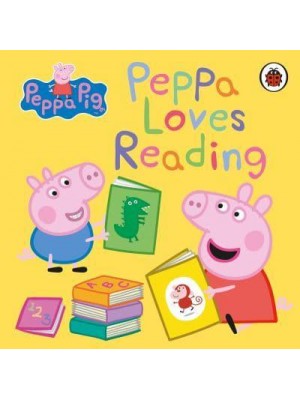 Peppa Loves Reading - Peppa Pig