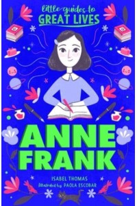 Little Guides to Great Lives: Anne Frank - Little Guides to Great Lives