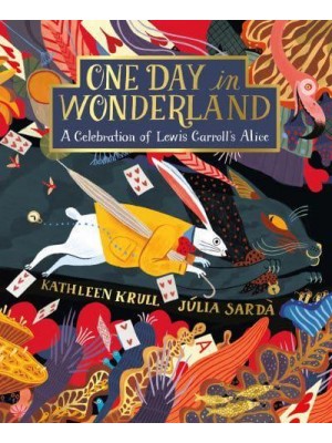 One Day in Wonderland A Celebration of Lewis Carroll's Alice