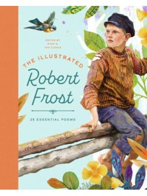 The Illustrated Robert Frost 25 Essential Poems - The Illustrated Poets Collection