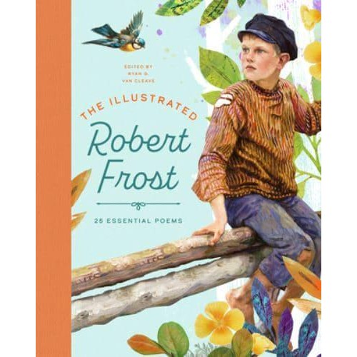 The Illustrated Robert Frost 25 Essential Poems - The Illustrated Poets Collection
