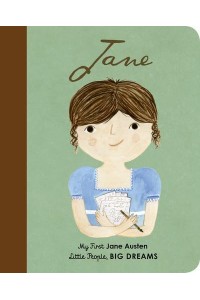 Jane My First Jane Austen - Little People, Big Dreams