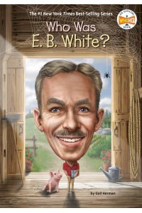 Who Was E.B. White? - Who Was?
