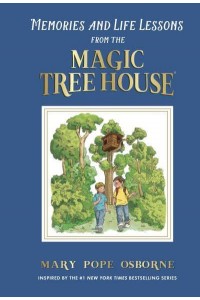 Memories and Life Lessons from the Magic Tree House - Magic Tree House (R)