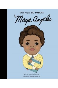 Maya Angelou - Little People, Big Dreams