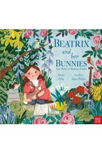 Beatrix and Her Bunnies The Story of Beatrix Potter