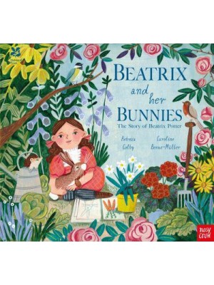Beatrix and Her Bunnies The Story of Beatrix Potter