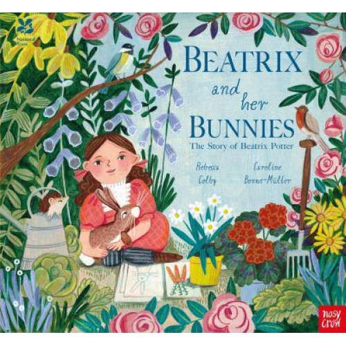 Beatrix and Her Bunnies The Story of Beatrix Potter