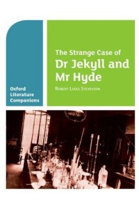 The Strange Case of Dr Jekyll and Mr Hyde Robert Louis Stevenson - Oxford Literature Companions