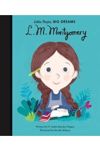 L.M. Montgomery - Little People, Big Dreams