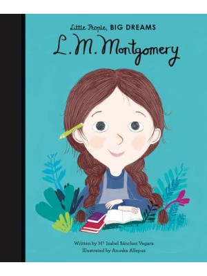 L.M. Montgomery - Little People, Big Dreams