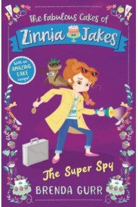 Super Spy - The Fabulous Cakes of Zinnia Jakes
