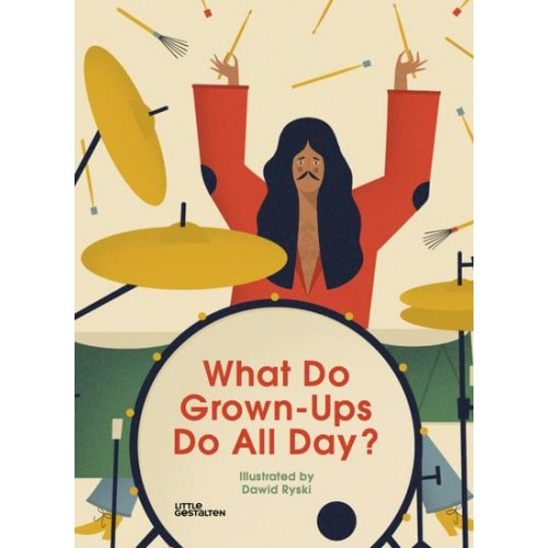 What Do Grown-Ups Do All Day?