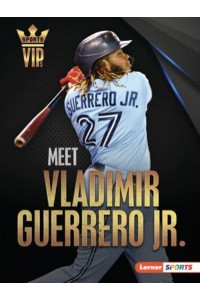 Meet Vladimir Guerrero Jr. - Sports Vips (Lerner (Tm) Sports)