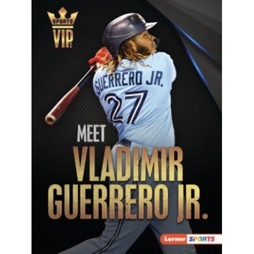 Meet Vladimir Guerrero Jr. - Sports Vips (Lerner (Tm) Sports)