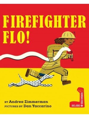 Firefighter Flo! - Big Jobs, Bold Women