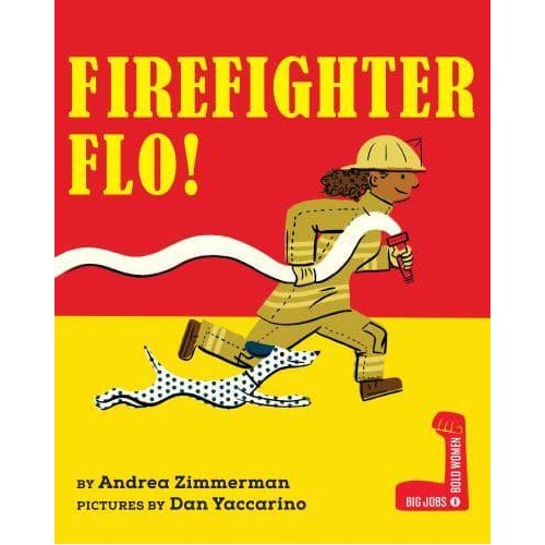 Firefighter Flo! - Big Jobs, Bold Women