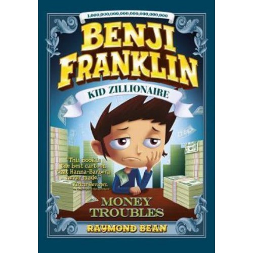 Benji Franklin: Kid Zillionaire: Money Troubles - Benji Franklin: Kid Zillionaire