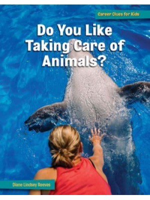 Do You Like Taking Care of Animals? - Career Clues for Kids