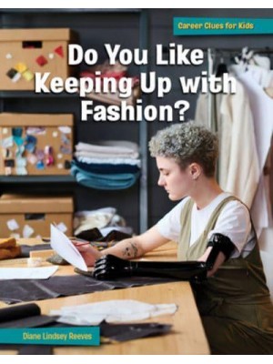 Do You Like Keeping Up With Fashion? - 21st Century Skills Library: Career Clues for Kids
