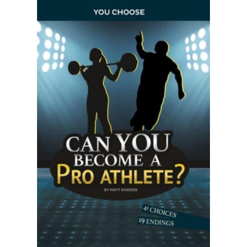 Can You Become a Pro Athlete? An Interactive Adventure - You Choose : Chasing Fame and Fortune