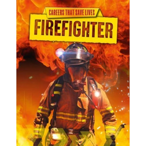Firefighter - Careers That Save Lives