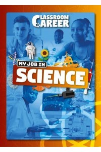 My Job in Science - Classroom to Career