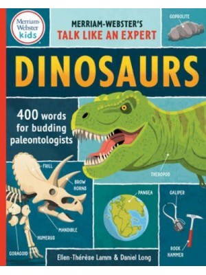 Dinosaurs 400 Words for Budding Paleontologists - Merriam-Webster's Talk Like an Expert