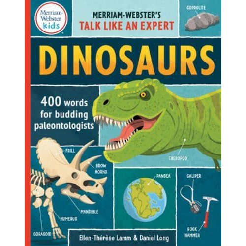 Dinosaurs 400 Words for Budding Paleontologists - Merriam-Webster's Talk Like an Expert