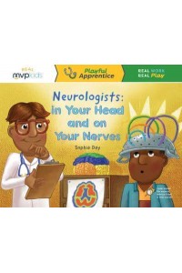 Neurologists: In Your Head and on Your Nerves - Playful Apprentice Paperbacks