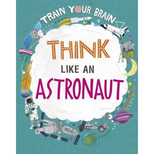 Think Like an Astronaut - Train Your Brain