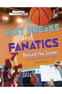 Fast Breaks and Fanatics Behind the Scenes of Game Day Basketball - Sports Illustrated Kids: Game Day!