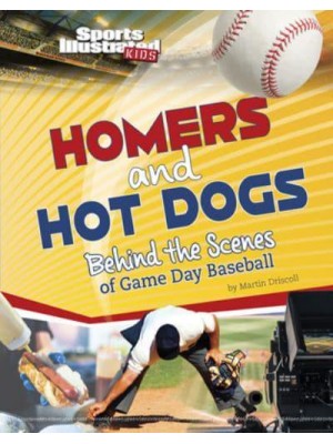 Homers and Hot Dogs Behind the Scenes of Game Day Baseball - Sports Illustrated Kids: Game Day!