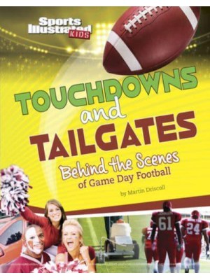 Touchdowns and Tailgates Behind the Scenes of Game Day Football - Sports Illustrated Kids: Game Day!