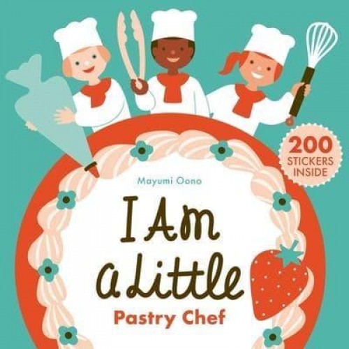I Am a Little Pastry Chef (Careers for Kids) (Interactive Cooking Book, Gifts for Toddlers 5 or Less) - Little Professionals