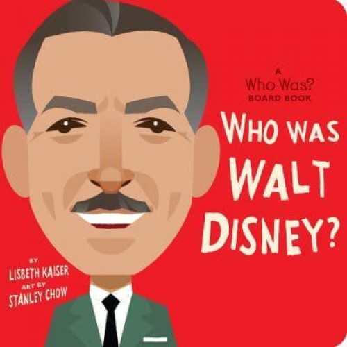 Who Was Walt Disney? A Who Was? Board Book - A Who Was? Board Book